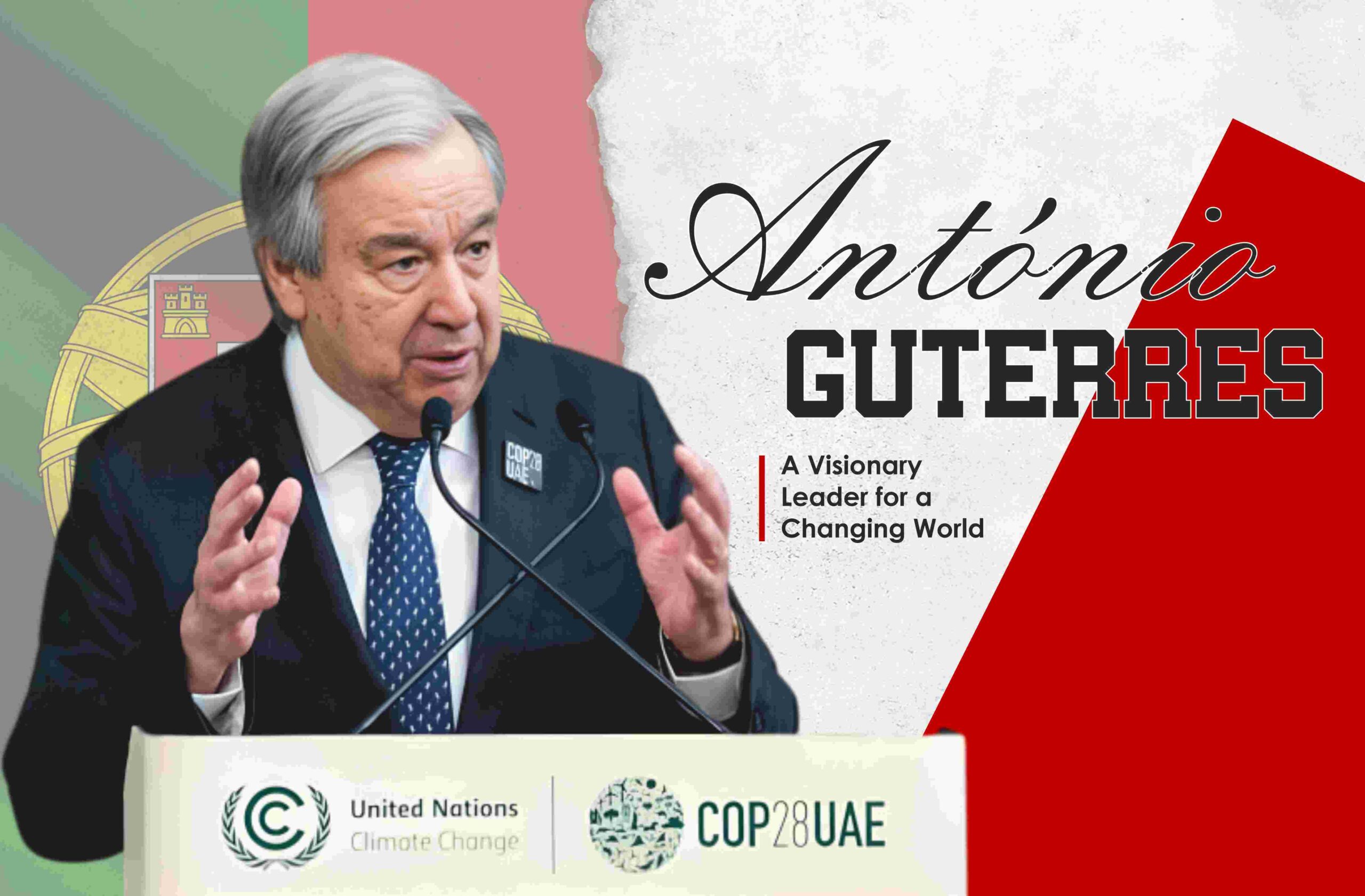 António Guterres: A Visionary Leader for a Changing World