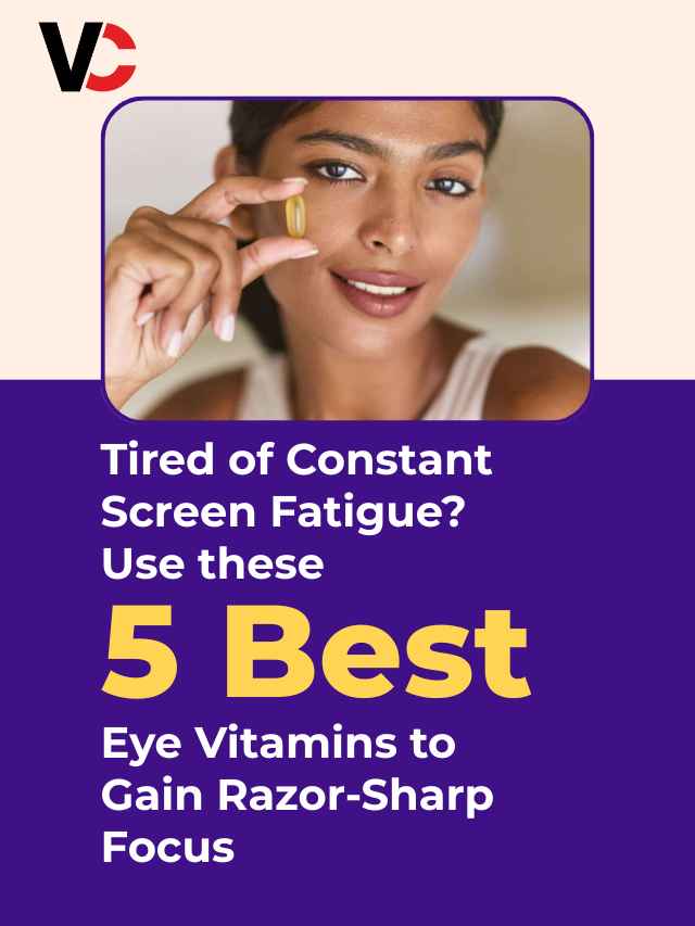 7 Best Eye Vitamins to Gain Razor-Sharp Focus