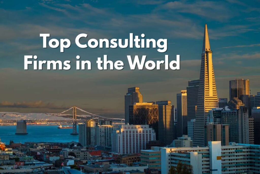 Ever Wonder Who Advises the Fortune 500? Meet the 50 Top Consulting Firms in the World