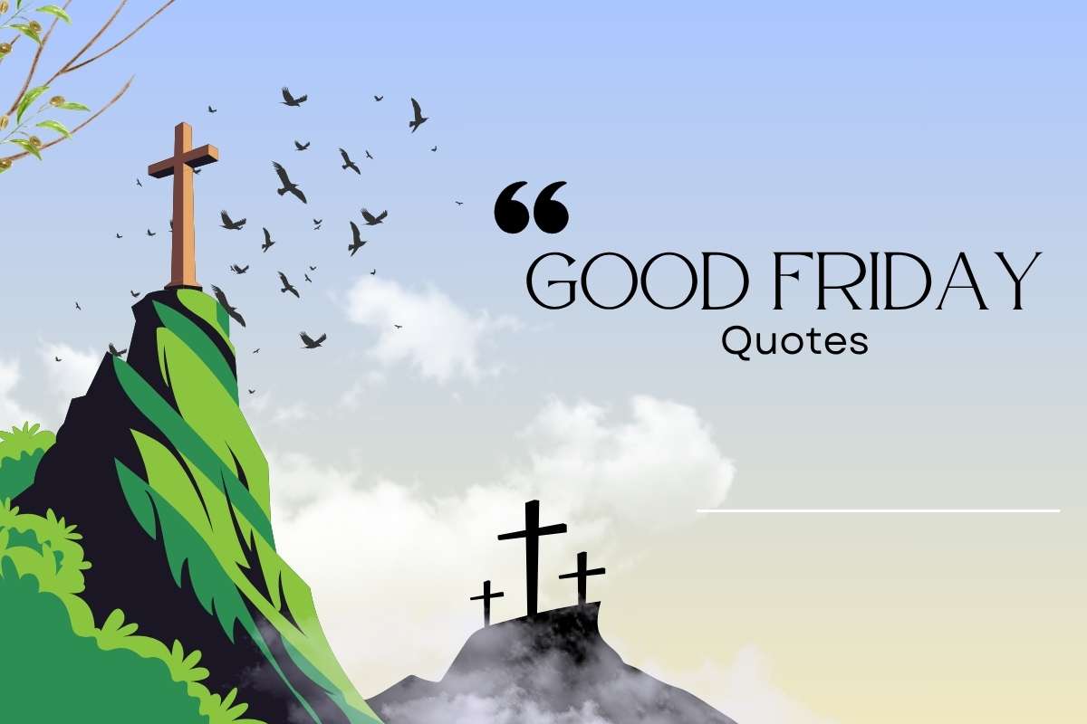75+ Good Friday Quotes That Contain Powerful Life Lessons