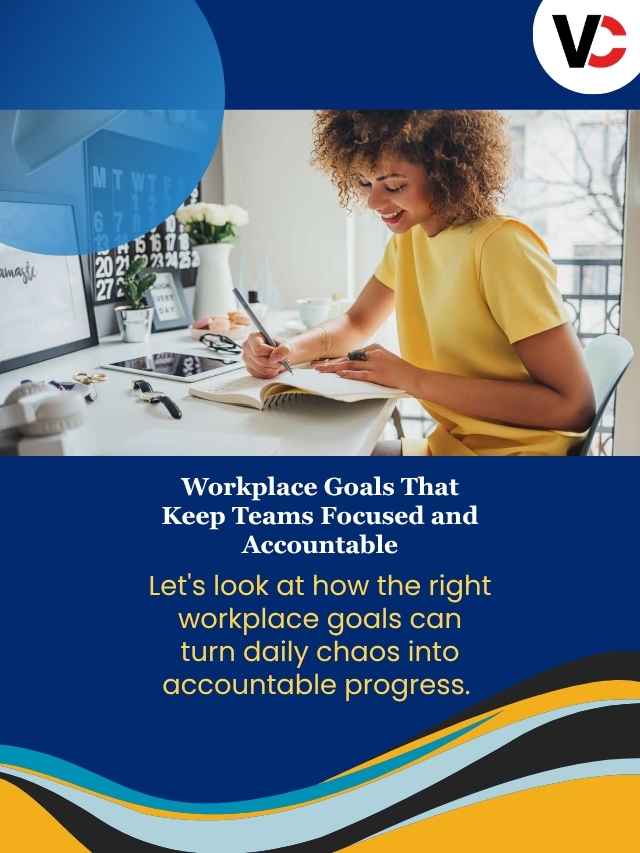 Workplace Goals That Keep Teams Focused and Accountable